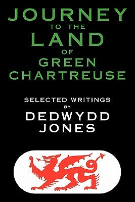 Journey to the Land of Green Chartreuse by Jones, Dedwydd