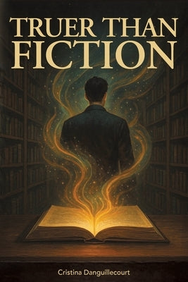 Truer Than Fiction by Danguillecourt, Cristina