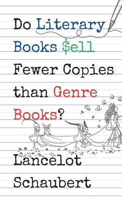 Do Literary Books Sell Fewer Copies than Genre Books? by Schaubert, Lancelot