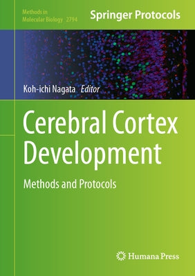Cerebral Cortex Development: Methods and Protocols by Nagata, Koh-Ichi