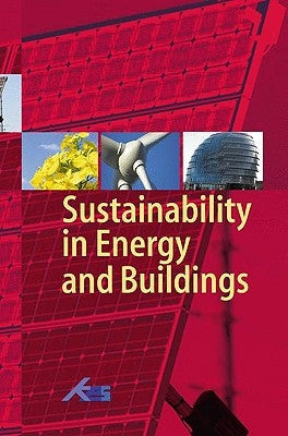 Sustainability in Energy and Buildings: Proceedings of the International Conference in Sustainability in Energy and Buildings (Seb'09) by Lee, Shaun H.