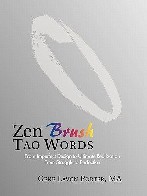Zen Brush Tao Words: From Imperfect Design to Ultimate Realization from Struggle to Perfection by Porter Ma, Gene Lavon