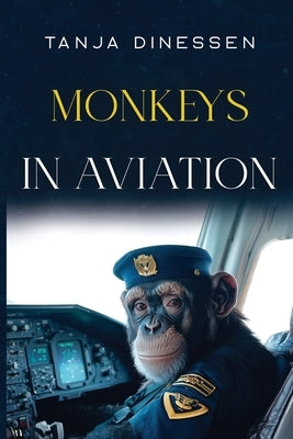 Monkeys in Aviation by Dinessen, Tanja