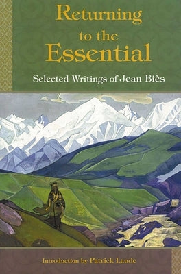 Returning to the Essential: Selected Writings of Jean Bies by Bies, Jean