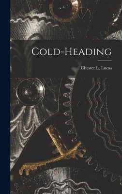 Cold-heading by Lucas, Chester L.