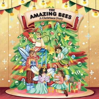 The amazing bees, a christmas story by Bees, Amazing