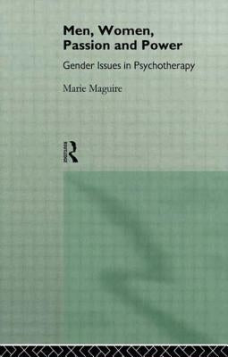 Men, Women, Passion and Power: Gender Issues in Psychotherapy by Maguire, Marie
