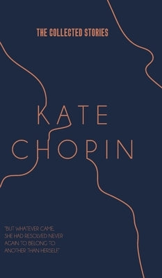 The Collected Stories of Kate Chopin by Chopin, Kate