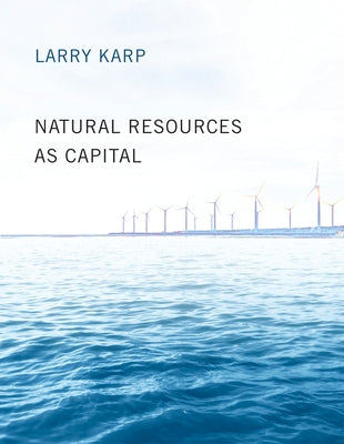Natural Resources as Capital by Karp, Larry