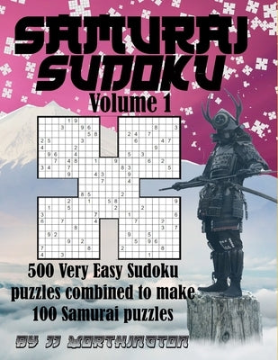 Samurai Sudoku Puzzles Large Print for Adults and Kids: 500 Very Easy Sudoku Puzzles Combined to make 100 Samurai Puzzles by Worthington, Jj