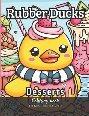Rubber Ducks Desserts Coloring Book for Kids, Teens and Adults: 65 Simple Images to Stress Relief and Relaxing Coloring by Sanchez, Daniel