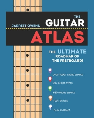 The Guitar Atlas: The Roadmap to the Guitar Fretboard by Owens, C. Jarrett
