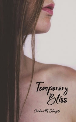 Temporary Bliss by Colangelo, Christina M.