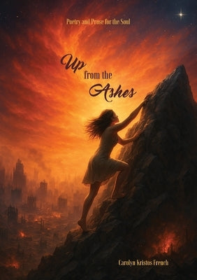 Up From The Ashes by French, Carolyn Kristos