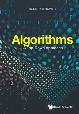 Algorithms: A Top-Down Approach by Howell, Rodney R.