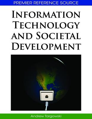 Information Technology and Societal Development by Targowski, Andrew