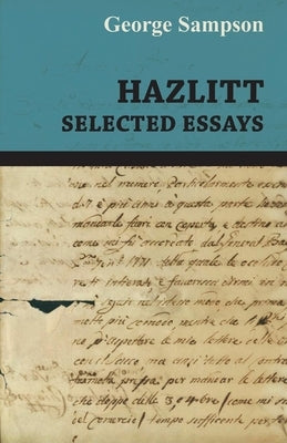 Hazlitt - Selected Essays by Sampson, George