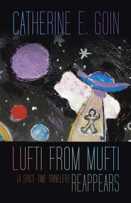 Lufti from Mufti (a Space-time Traveler) Reappears by Goin, Catherine E.