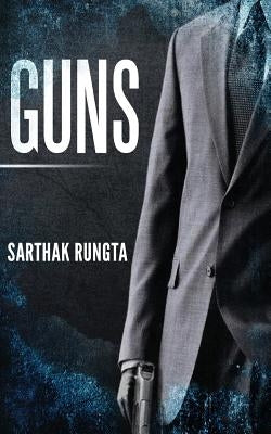 Guns by Rungta, Sarthak