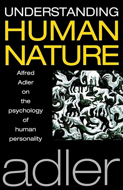 Understanding Human Nature by Adler, Alfred