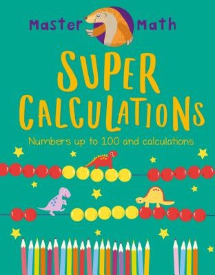 Super Calculations: Numbers Up to 100 and Calculations by Chatterjee, Anjana