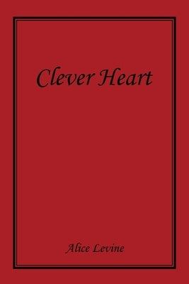Clever Heart by Levine, Alice