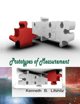 Prototypes of Measurement by Lifshitz, Kenneth B.
