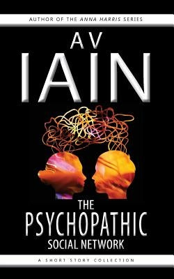 The Psychopathic Social Network by Iain, A. V.