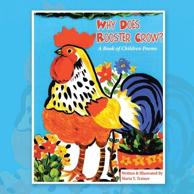 Why Does Rooster Crow?: A Book of Children Poems by Trainer, Maria T.