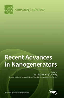 Recent Advances in Nanogenerators by Yang, Ya