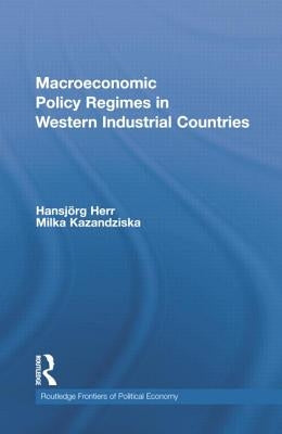 Macroeconomic Policy Regimes in Western Industrial Countries by Herr, Hansjörg