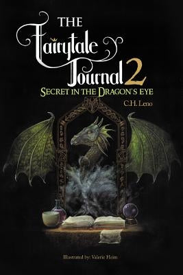 The Fairytale Journal 2: Secret in the Dragon's Eye by Leno, C. H.