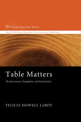 Table Matters: The Sacraments, Evangelism, and Social Justice by Laboy, Felicia Howell