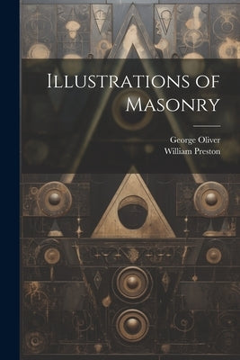 Illustrations of Masonry by Oliver, George