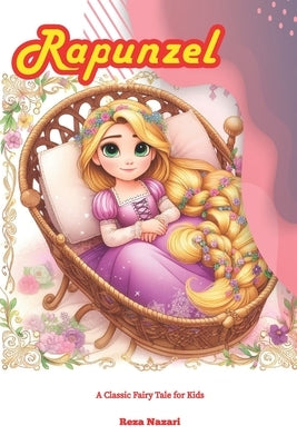 Rapunzel: A Classic Fairy Tale for Kids by Nazari, Reza