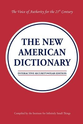 The New American Dictionary by Institute for Infinitely Small Things