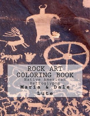 Rock Art Coloring Book: Native American Petroglyphs by Lute, Dale