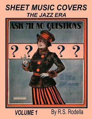 Sheet Music Covers Volume 1 Coffee Table Book: The Jazz Era by Rodella, R. S.