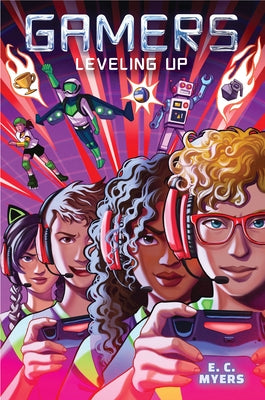 Gamers 2: Leveling Up by Myers, E. C.