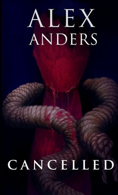 Cancelled: A Psychological Horror by Anders, Alex