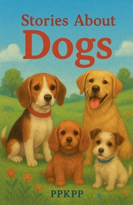 Stories About Dogs by Ppkpp