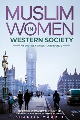 Muslim Women In Western Society: My Journey to Self-Confidence by Maaref, Khadija