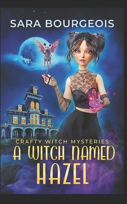 A Witch Named Hazel by Bourgeois, Sara