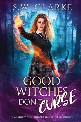Good Witches Don't Curse by Clarke, S. W.