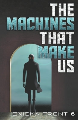 The Machines That Make Us by Carolan, Chris Patrick
