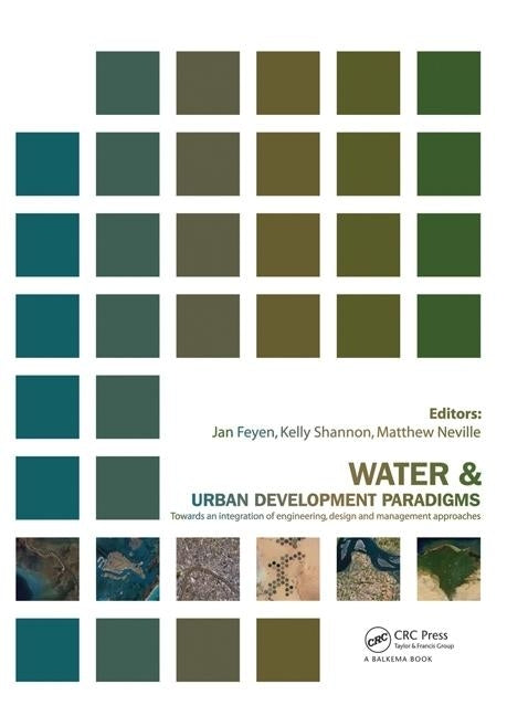 Water and Urban Development Paradigms: Towards an Integration of Engineering, Design and Management Approaches by Feyen, Jan