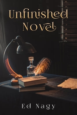 Unfinished Novel by Nagy, Ed
