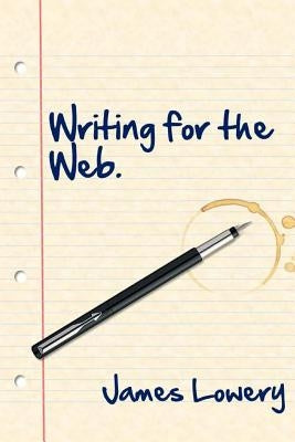 Writing for the Web by Lowery, James