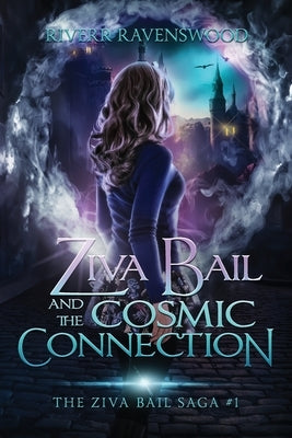 Ziva Bail and the Cosmic Connection by Ravenswood, Riverr