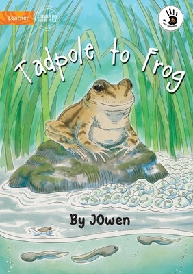 Tadpole to Frog - Our Yarning by Jowen